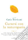 Curarsi con la naturopatia. Vol. 3 libro di Trevisani C. (cur.)