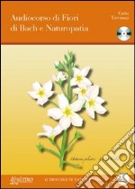 Audiocorso di fiori di Bach e naturopatia. Con CD Audio libro