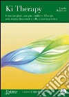 Ki therapy. Come risvegliare, percepire e utilizzare l'energia nella terapia vibrazionale, nella protezione psichica e nella co-creazione di gruppo. Con CD Audio libro di Balladori Angelo