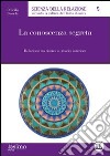 La conoscenza segreta. Relazione tra ricerca e crescita interiore libro