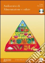 Audiocorso di alimentazione e salute. Con CD Audio libro