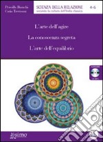 L'arte dell'agire. La conoscenza segreta. L'arte dell'equilibrio. Audiolibro. CD Audio formato MP3 libro