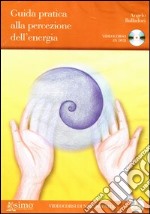 Guida pratica alla percezione dell'energia. DVD. Con libro libro