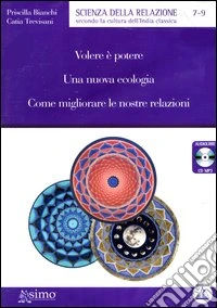 Volere è potere. Una nuova ecologia. Come migliorare le nostre relazioni. Audiolibro. CD Audio formato MP3 libro