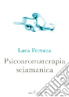 Psicoaromaterapia sciamanica libro