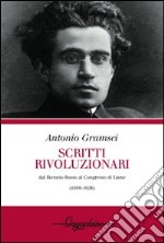 Scritti rivoluzionari. Dal biennio rosso al Congresso di Lione (1919-1926) libro