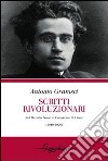 Scritti rivoluzionari. Dal biennio rosso al Congresso di Lione (1919-1926) libro di Gramsci Antonio Micucci O. (cur.)