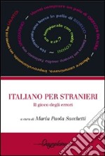 Italiano per stranieri. Il gioco degli errori libro