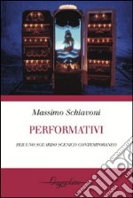 Performativi. Per uno sguardo scenico contemporaneo libro