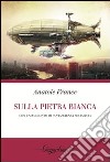 Sulla pietra bianca libro