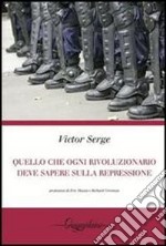 Quello che ogni rivoluzionario deve sapere sulla repressione libro