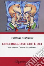 L'insurrezione che è qui. Max Stirner e l'unione dei godimenti libro