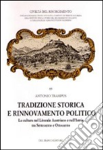 Tradizione storica e rinnovamento politico. La cultura nel litorale austriaco e nell'Istria tra Settecento e Ottocento libro