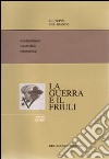 La guerra ed il Friuli. Vol. 1: Irredentismo. Neutralità. Intervento libro