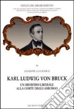 Karl Ludwig von Bruck. Un ministro liberale alla corte degli Asburgo