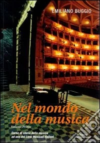 Nel mondo della musica. Corso di storia della musica. Per i Licei musicali. Con CD Audio. Con CD-ROM. Vol. 1 libro