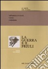 La guerra ed il Friuli. Vol. 2: Sull'Isonzo e in Carnia. Gorizia. Disfatismo libro