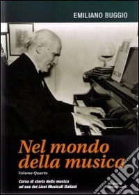 Nel mondo della musica. Corso di storia della musica ad uso dei licei musicali italiani. Per le Scuole superiori. Con CD-ROM. Vol. 4 libro