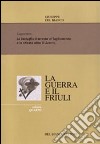 La guerra ed il Friuli. Vol. 4: Caporetto. La battaglia d'arresto al Tagliamento e la ritirata sino al Piave libro