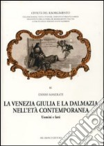 La Venezia Giulia e la Dalmazia nell'età contemporanea. Uomini e fatti libro