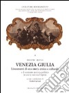 Venezia Giulia. Lineamenti di una storia etnica e culturale e il contesto storico-politico in cui si colloca l'opera libro