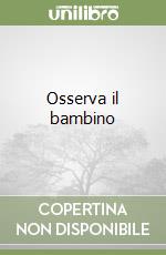 Osserva il bambino libro