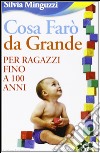 Cosa farò da grande. Per ragazzi fino a 100 anni libro