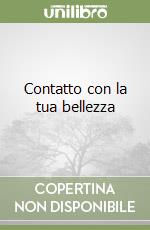 Contatto con la tua bellezza libro