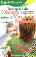 Tutto quello che occorre sapere prima di vaccinare il proprio bambino libro