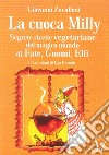 La cuoca Milly. Segrete ricette vegetariane del magico mondo di Fate, Gnomi, Elfi libro