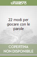 22 modi per giocare con le parole