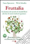 Fruttalia. L'evoluzione del metodo di Arnold Ehret alla luce di nuovi studi ed esperienze libro