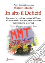 In alto il deficit! Superare la crisi uscendo dall'Euro ed emettendo moneta per finanziare occupazione e servizi