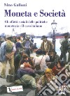 Moneta e società. Gli effetti sociali delle politiche monetarie. Il caso italiano libro