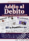 Addio al debito. Lo strumento giuridico del debito detestabile libro