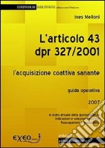 L'articolo 43 DPR 327/2001. L'acquisizione coattiva sanante libro