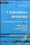 Il federalismo demaniale. Il principio patrimoniale del federalismo fiscale libro