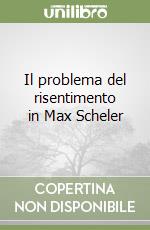 Il problema del risentimento in Max Scheler libro