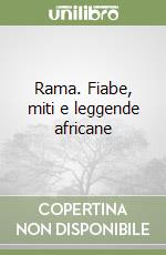 Rama. Fiabe, miti e leggende africane libro