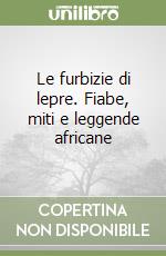 Le furbizie di lepre. Fiabe, miti e leggende africane libro