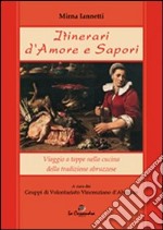 Itinerari d'amore e sapori. Viaggio a tappe nella cucina della tradizione abruzzese