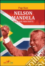 Nelson Mandela. Una luce per tutti libro