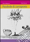 Parabole di cartapesta. Storie di spilli, carri e re Bertoldo a Presiceto libro