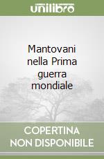 Mantovani nella Prima guerra mondiale libro