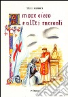 Amore cieco e altri racconti libro di Camurri Vanni