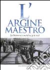 L'argine maestro. La Bassa raccontata a più voci libro