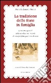 La tradizione delle feste in famiglia. Le ricette speciali sulla tavola e nei ricordi di una perfetta padrona di casa libro