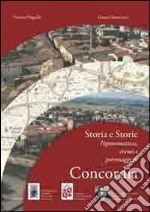 Storia e storie. Toponomastica eventi e personaggi di Concordia libro