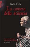 La camera della scimmia. Una storia di sangue nelle terre dei Gonzaga libro