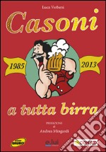 Casoni a tutta birra (1985-2013). Con DVD libro